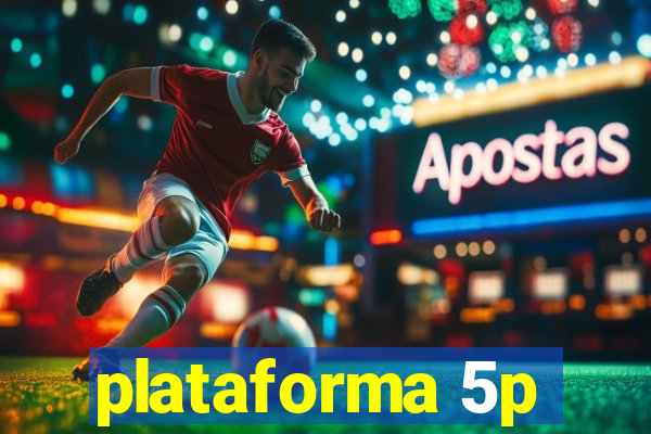 plataforma 5p